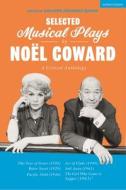 Selected Musical Plays by Noël Coward: A Critical Anthology di Noël Coward edito da Bloomsbury Academic