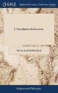 L'inoculation Du Bon Sens. di Nicolas-Joseph Selis edito da Gale Ecco, Print Editions