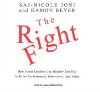 The Right Fight: How Great Leaders Use Healthy Conflict to Drive Performance, Innovation, and Value di Saj-Nicole Joni, Damon Beyer edito da Tantor Media Inc