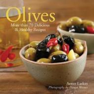 Olives: More Than 70 Delicious & Healthy Recipes di Avner Laskin edito da Sterling