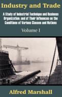 Industry and Trade (Volume One) di Alfred Marshall edito da INTL LAW & TAXATION PUBL