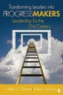 Transforming Leaders Into Progress Makers di Phillip G. Clampitt edito da SAGE Publications, Inc