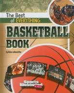 The Best of Everything Basketball Book di Nate LeBoutillier edito da Capstone