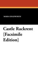Castle Rackrent [Facsimile Edition] di Maria Edgeworth edito da Wildside Press