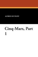 Cinq-Mars, Part 1 di Alfred De Vigny edito da Wildside Press