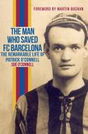 The Man Who Saved FC Barcelona di Sue O'Connell edito da Amberley Publishing