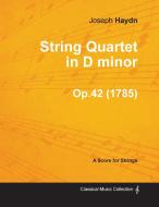 String Quartet in D minor Op.42 - A Score for Strings (1785) di Joseph Haydn edito da Delany Press