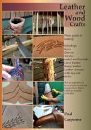 Leather and wood crafts di Paul Carpenter edito da Lulu.com