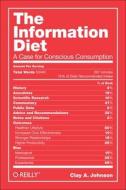 The Information Diet di Clay A. Johnson edito da O\'reilly Media, Inc, Usa