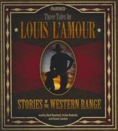 Stories of the Western Range: Three Tales by Louis L'Amour di Louis L'Amour edito da Blackstone Audiobooks