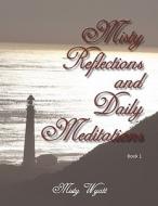 Misty Reflections and Daily Meditations di Misty Wyatt edito da Xlibris