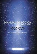 Manual de Logica di Adalberto Garcia De Mendoza edito da Palibrio
