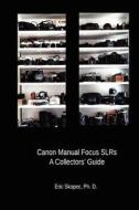 Canon Manual Focus Slrs: A Collectors' Guide di Eric Skopec edito da Createspace