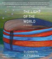 The Light of the World: A Memoir di Elizabeth Alexander edito da Grand Central Publishing