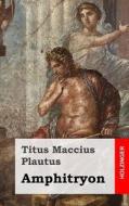 Amphitryon di Titus Maccius Plautus edito da Createspace