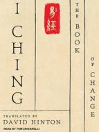 I Ching: The Book of Change di David Hinton edito da Tantor Audio