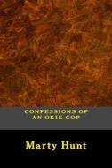 Confessions of an Okie Cop di MR Mitchell M. Hunt edito da Createspace