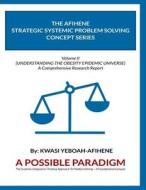 The Afihene Strategic Systemic Problem Solving Concept Series: [Understanding the Obesity Epidemic Universe] a Comprehensive Research Report di Kwasi Yeboah-Afihene edito da Createspace