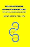 Public Relations and Marketing Communications di Kerwin Mathew edito da Createspace