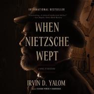 When Nietzsche Wept: A Novel of Obsession di Irvin D. Yalom MD edito da Blackstone Audiobooks