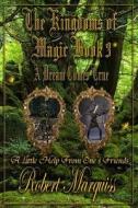 The Kingdoms of Magic Book 3: A Dream Comes True di Robert R. Marquiss edito da Createspace