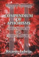 Compendium of Aphorisms II di Ricardo Lebrija edito da Xlibris
