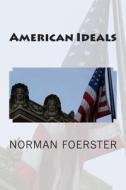American Ideals di Norman Foerster edito da Createspace