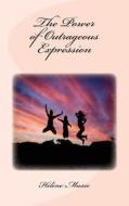 The Power of Outrageous Expression di Helene Musso edito da Createspace Independent Publishing Platform