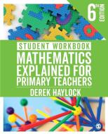 Student Workbook Mathematics Explained for Primary Teachers di Derek Haylock edito da SAGE Publications Ltd
