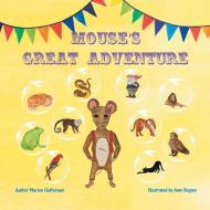 Mouse's Great Adventure di Marion Heffernan edito da AuthorHouse UK