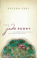 The Jade Peony di Wayson Choy edito da Douglas & McIntyre
