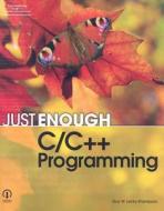 Just Enough C/c ++ Programming di Guy W. Lecky-Thompson edito da Cengage Learning, Inc