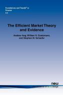 The Efficient Market Theory and Evidence di Andrew Ang, William N. Goetzmann, Stephen M. Schaefer edito da Now Publishers Inc