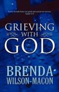 Grieving With God di Brenda Wilson-Macon edito da America Star Books