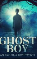 Ghost Boy di Ian Taylor, Rosi Taylor edito da BLURB INC