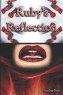Ruby's Reflection: A Royal, Erotic Tale of Dominance and Submission. di Audrie Rain edito da LIGHTNING SOURCE INC