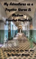 My Adventures as a Psychic Nurse & Medium di Shirley Ann Smolko edito da Cavallaro Publishing