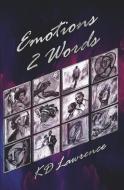 Emotions 2 Words di Kd Lawrence edito da Bookbaby