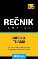 Srpsko-Turski Tematski Recnik - 3000 Korisnih Reci di Andrey Taranov edito da T&P BOOKS