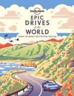 Epic Drives of the World di Lonely Planet edito da LONELY PLANET PUB