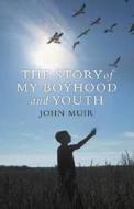 The Story of My Boyhood and Youth di John Muir edito da Birlinn Publishers