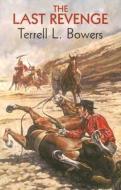 The Last Revenge di Terrell L. Bowers edito da Ulverscroft