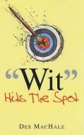 Wit Hits The Spot di Des Machale edito da Prion Books Ltd