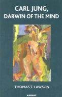 Carl Jung, Darwin of the Mind di Thomas T. Lawson edito da Taylor & Francis Ltd