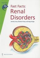 Fast Facts: Renal Disorders di Jeremy Levy, C. D. Pusey, Ajay Singh edito da Health Press Limited