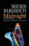 Midnight & Other Poems di Murid Barghuthi, Radwa Ashur, Mourid Barghouti edito da Arc Publications