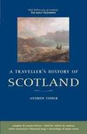 A Traveller's History of Scotland di Andrew Fisher edito da Arris Books