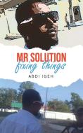 Mr Solution Fixing Things di ABDI IGEH edito da Lightning Source Uk Ltd