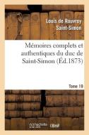 Mï¿½moires Complets Et Authentiques Du Duc de Saint-Simon. T. 19 di de Saint Simon L edito da Hachette Livre - Bnf