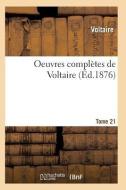 Oeuvres Complï¿½tes de Voltaire. Tome 21 di Voltaire edito da Hachette Livre - Bnf